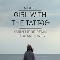 Miguel - Girl With The Tattoo (Yarin Lidor Remix Ft. Atari Jones)