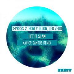 X-Press 2, Honey Dijon, Leo Zero  - Let It Slam (Xavier Santos Remix) FREE DOWNLOAD