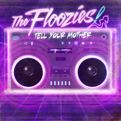 The Floozies - Tell Your Mother [FREE album out TODAY]