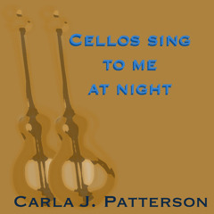 Cellos Sing To Me At Night