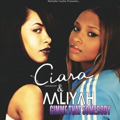 Ciara Vs Aaliyah - Gimme That Somebody (Mashup)