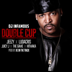 DJ Infamous "Double Cup" feat. Jeezy, Ludacris, Juicy J, The Game, Hitmaka