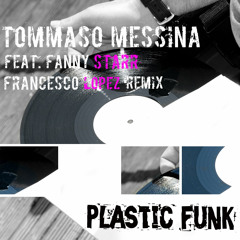 Plastic Funk - Tommaso Messina feat Fanny Starr (Francesco Lopez Remix) low quality