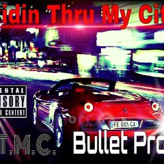 Ridin Thru My City - Bullet Proof (Produce By SaruBeatz)