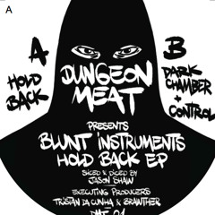 BLUNT INSTRUMENTS - HOLD BACK EP - DUNGEON MEAT 01