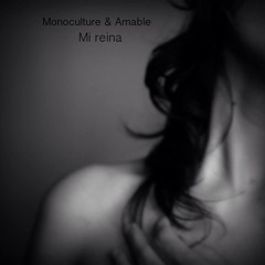 Monoculture & Amable "Mi Reina"