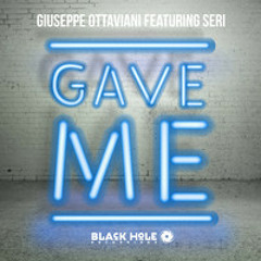 Gave Me - Giuseppe Ottaviani Ft. Seri