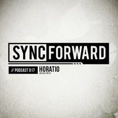 Sync Forward Podcast 017 - Horatio