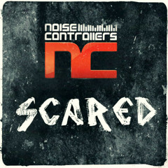 Noisecontrollers - Scared (TBOD Edit)