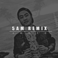 JdotC- 5am Remix