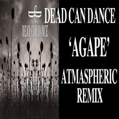 Dead Can Dance "Agape" - Atmaspheric Remix - Free DL