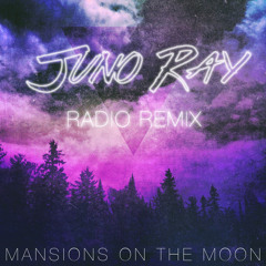 Mansions On The Moon - Radio (Juno Ray Remix)
