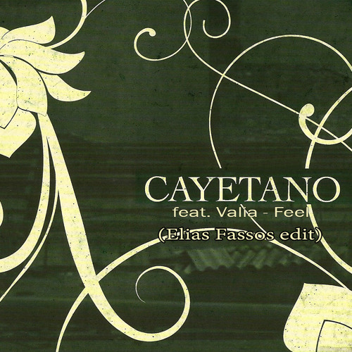 Cayetano feat. Valia - Feel [Elias Fassos edit] FREE DOWNLOAD