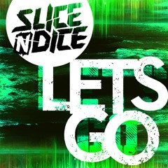 Slice N Dice - Let's Go (Original Mix) FREE DOWNLOAD