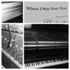 When I Was Your Man (Piano Instrumental)