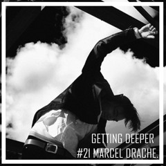 Getting Deeper Podcast #21 mixed by Marcel Drache