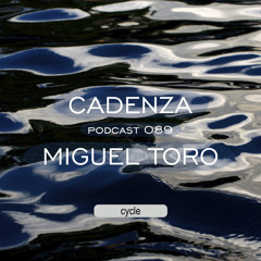Cadenza Podcast | 089 - Miguel Toro (Cycle)
