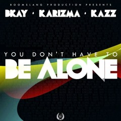 Bkay & Kazz Feat. Karizma - BE ALONE (Radio Mix)