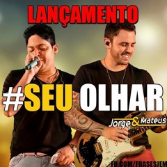 Jorge e Mateus - Seu Olhar