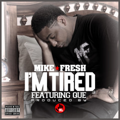 I'm Tired ft. QUE (prod. By FKi)