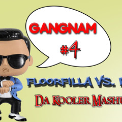 Floorfilla Vs. PSY-Gangnam #4 (DaKooler Mashup)