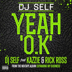 Kazzie - Yeah Ok (Feat. Dj Self & Rick Ross)