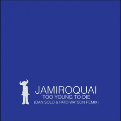 Jamiroquai - Too Young To Die (Dan Solo & Pato Watson Remix)  -FreeDL-