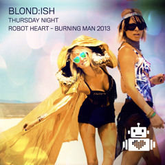 Blond:ish - Robot Heart - Burning Man 2013