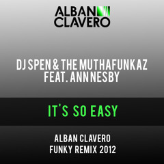 DJ Spen & The Muthafunkaz Feat. Ann Nesby - It's So Easy (Alban Clavero Funky Remix) > Free Download