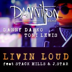 Livin Loud (Damnitjon Remix) - Danny Darko & Toni Lewis feat. Stack Mills & J.Star [free dl]