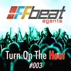 Turn On The Heat #003 - *FREE DOWNLOAD