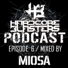 Hardcore Blasters Podcast - Episode 6 (Mixed by Miosa)