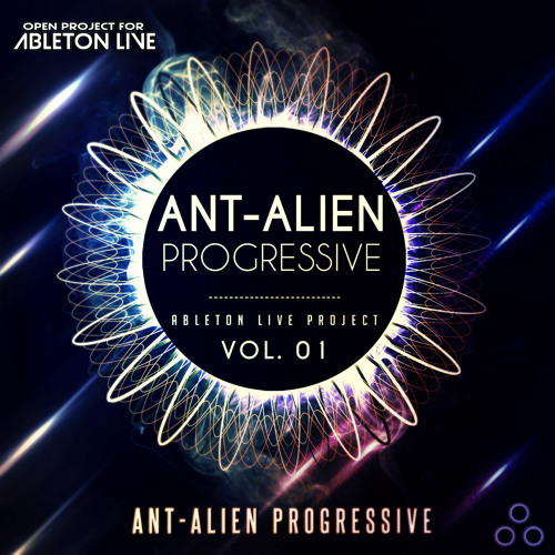Ableton Live Project - Ant-Alien Progressive Vol.1 [TRACK PREVIEW]