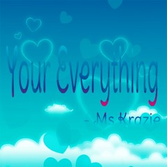 Ms Krazie - Your Everything