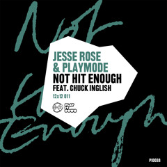 Jesse Rose & Playmode - Not Hit Enough feat. Chuck Inglish [PID038]