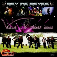 REY DE REYES - VUELVE A TU PRIMER AMOR