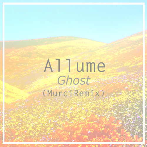 Allume - Ghost (Murci Remix)