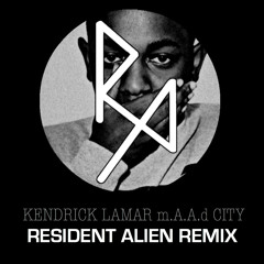 Kendrick Lamar - m.A.A.d City (Resident Alien Trap Remix)