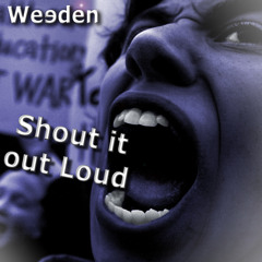 Shout It Out Loud - Weeden
