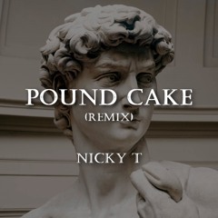 Pound Cake (Remix) - Nicky T