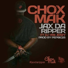 Chox-Mak Ft. DJ YRS Jerzy - Jax Da Ripper
