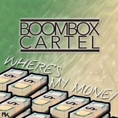 Boombox Cartel - Where's My Money [Free Download]