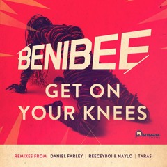 Benibee - Get On Your Knees (Daniel Farley Remix)