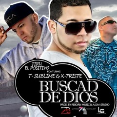 Firu El Positivo ft X-Triste y T-Sublime - Buscad De Dios - Estreno 2013