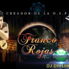 Franco Rojas Y Su Grupo SINCERIDAD - Que Creiste  DJ DYFLOWXS - 2013