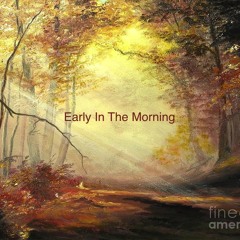 Early In The Morning