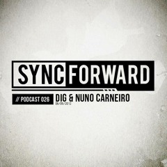 Sync Forward Podcast 026 - Dig & Nuno Carneiro