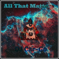 DJ Car-Go - All That Matters
