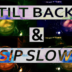 Tilt Back Sip Slɵw