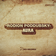 Rodion Poddubsky - Aura (Tvardovsky Remix) [Zmey Records]